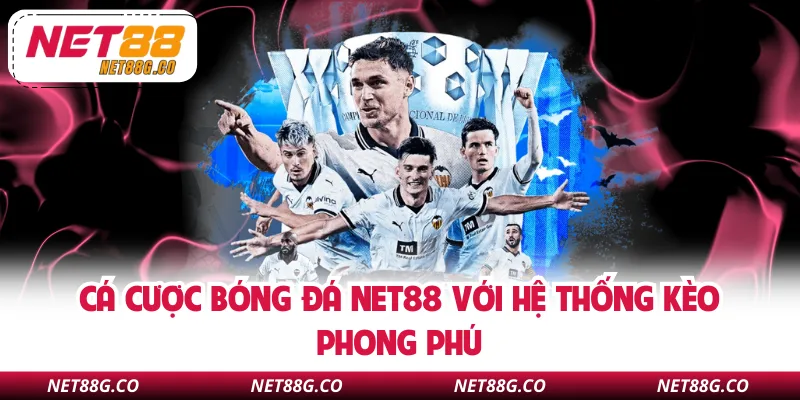 Cá cược bóng đá NET88 với hệ thống kèo phong phú