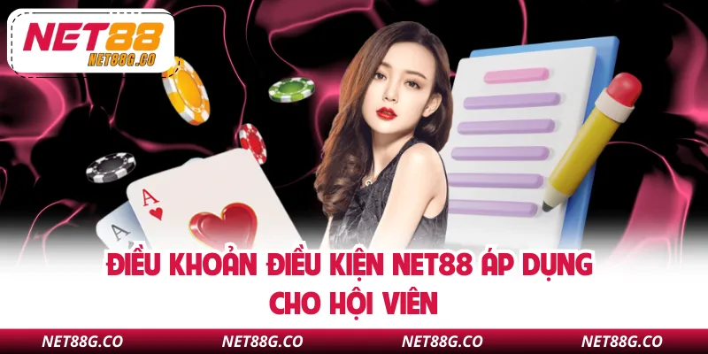 Điều khoản điều kiện NET88 áp dụng cho hội viên