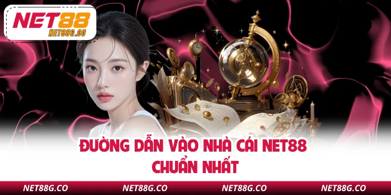 Đường dẫn vào nhà cái NET88 chuẩn nhất