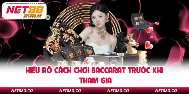 Hiểu rõ cách chơi Baccarat trước khi tham gia