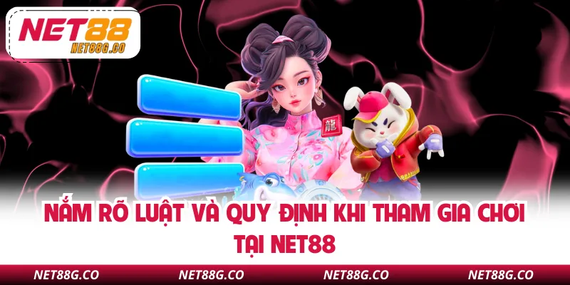 Nắm rõ luật và quy định khi tham gia chơi tại NET88