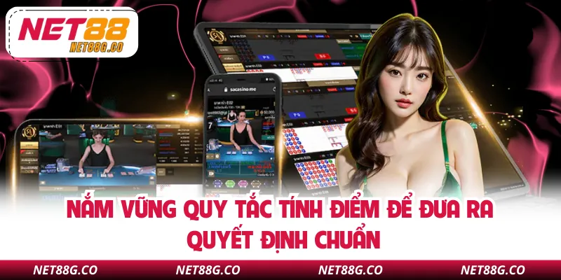 Nắm vững quy tắc tính điểm để đưa ra quyết định chuẩn