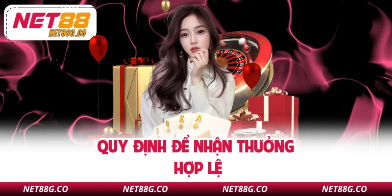Quy định để nhận thưởng hợp lệ