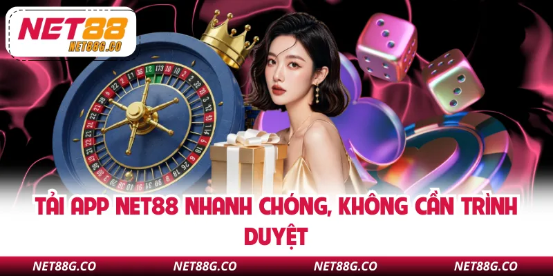 Tải app NET88 nhanh chóng, không cần trình duyệt