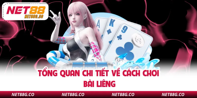 Tổng quan chi tiết về cách chơi bài Liêng