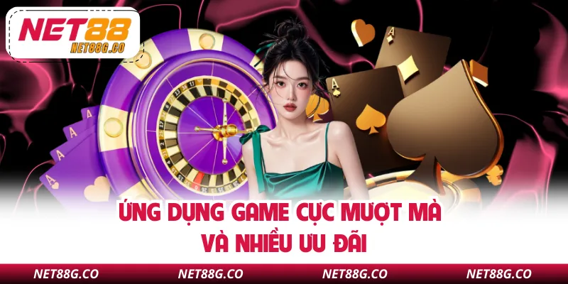 Ứng dụng game cực mượt mà và nhiều ưu đãi