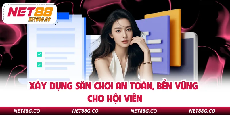 Xây dựng sân chơi an toàn, bền vững cho hội viên